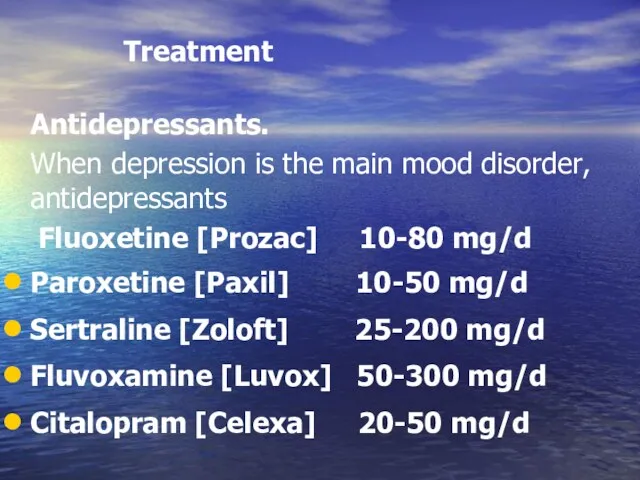 Treatment Antidepressants. When depression is the main mood disorder, antidepressants