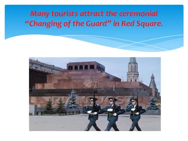 Many tourists attract the ceremonial “Changing of the Guard” in Red Square.