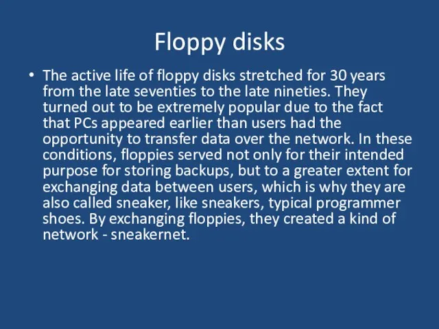 Floppy disks The active life of floppy disks stretched for