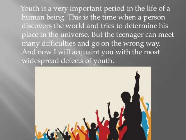 Youth is a very important period in the life of a human being.