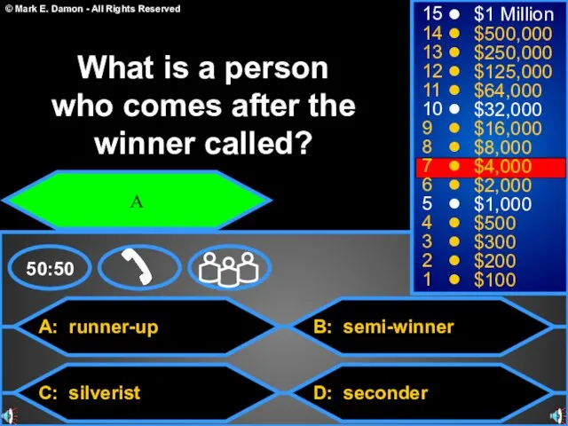 A: runner-up C: silverist B: semi-winner D: seconder 50:50 15