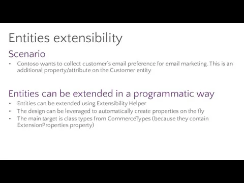 Entities extensibility Scenario Contoso wants to collect customer’s email preference