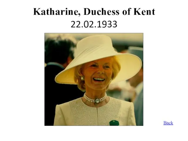 Katharine, Duchess of Kent 22.02.1933 Back