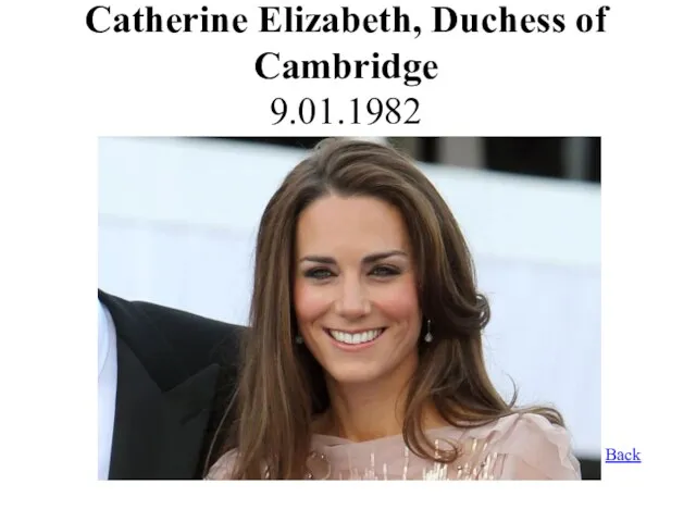 Catherine Elizabeth, Duchess of Cambridge 9.01.1982 Back