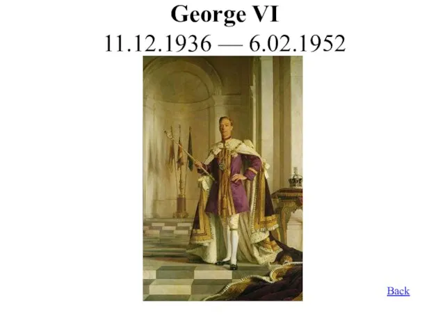 George VI 11.12.1936 — 6.02.1952 Back