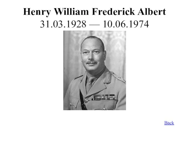 Henry William Frederick Albert 31.03.1928 — 10.06.1974 Back