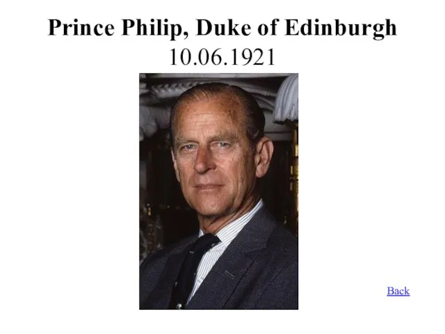 Prince Philip, Duke of Edinburgh 10.06.1921 Back