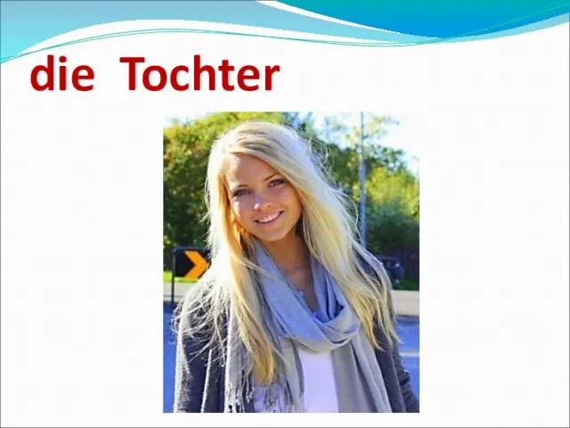 die Tochter