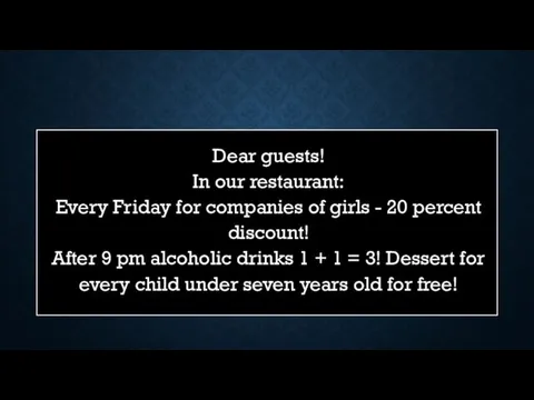 Dear guests! In our restaurant: Every Friday for companies of girls - 20