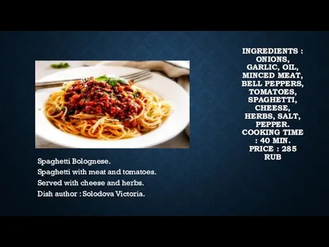 INGREDIENTS : ONIONS, GARLIC, OIL, MINCED MEAT, BELL PEPPERS, TOMATOES, SPAGHETTI, CHEESE, HERBS,