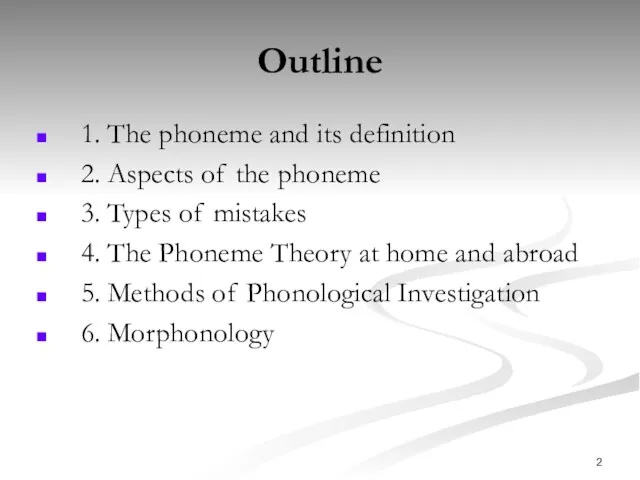 Outline 1. The phoneme and its definition 2. Aspects of