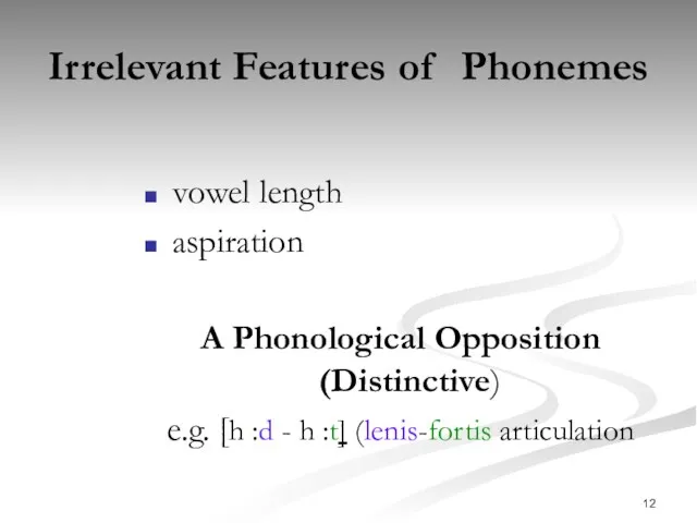 Irrelevant Features of Phonemes vowel length aspiration A Phonological Opposition