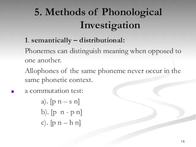 5. Methods of Phonological Investigation 1. semantically – distributional: Phonemes
