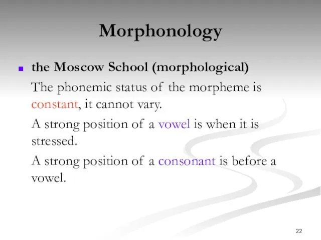 Morphonology the Moscow School (morphological) The phonemic status of the