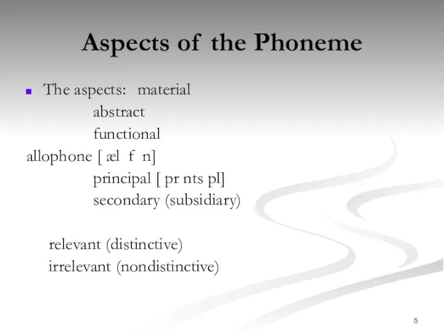 Aspects of the Phoneme The aspects: material abstract functional allophone