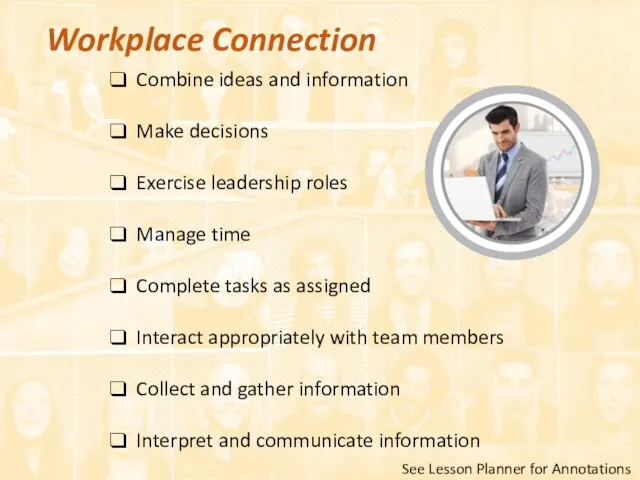 Workplace Connection Combine ideas and information Make decisions Exercise leadership