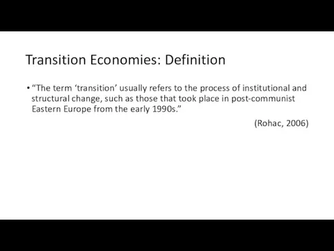 Transition Economies: Definition “The term ‘transition’ usually refers to the