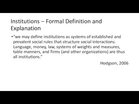 Institutions – Formal Definition and Explanation “we may define institutions