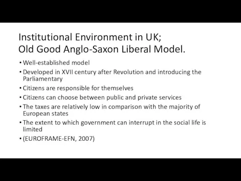 Institutional Environment in UK; Old Good Anglo-Saxon Liberal Model. Well-established