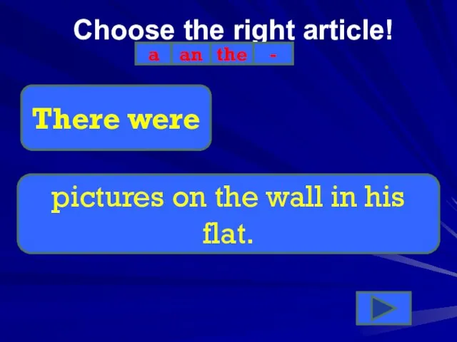 Choose the right article! a an the - There were