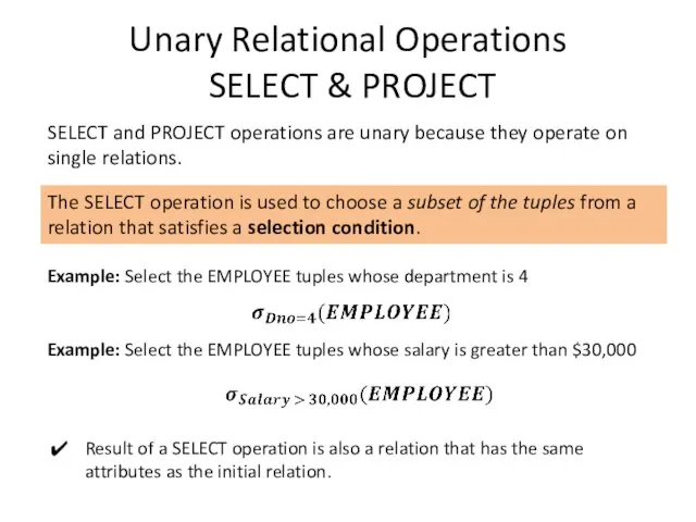 Unary Relational Operations SELECT & PROJECT SELECT and PROJECT operations