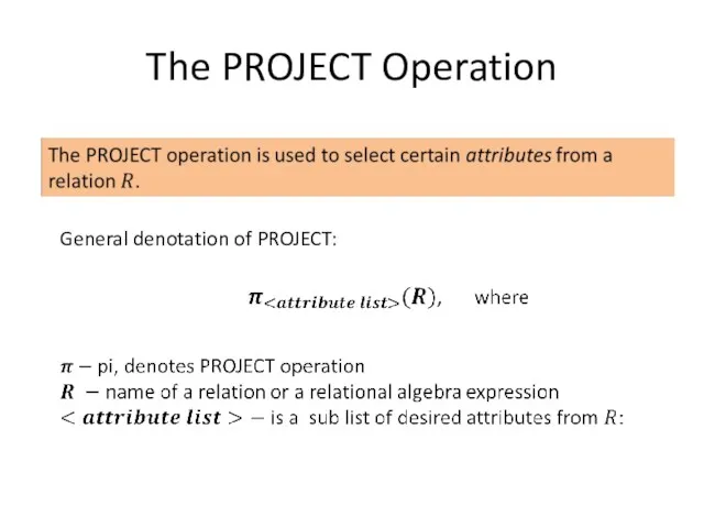 The PROJECT Operation General denotation of PROJECT: