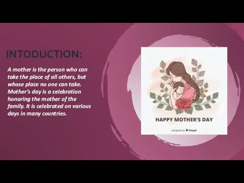 INTODUCTION: A mother is the person who can take the