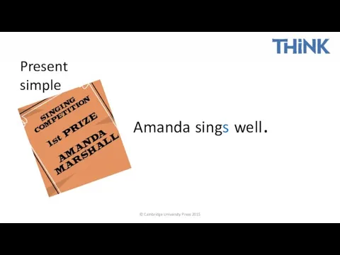 © Cambridge University Press 2015 sings well Amanda . Present simple