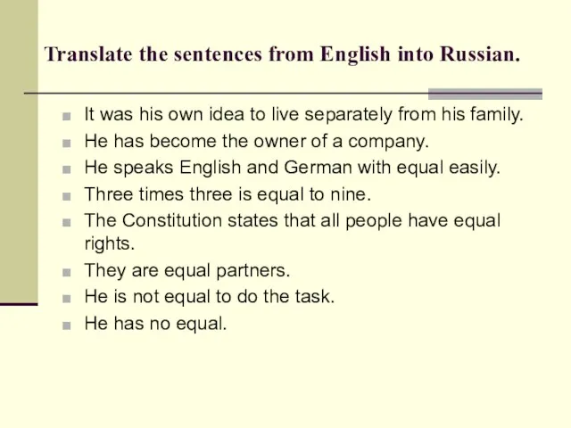 Translate the sentences from English into Russian. It was his