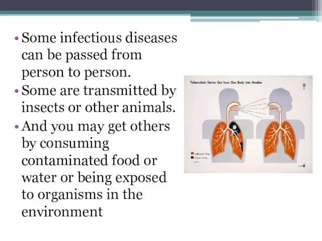 Some infectious diseases can be passed from person to person.