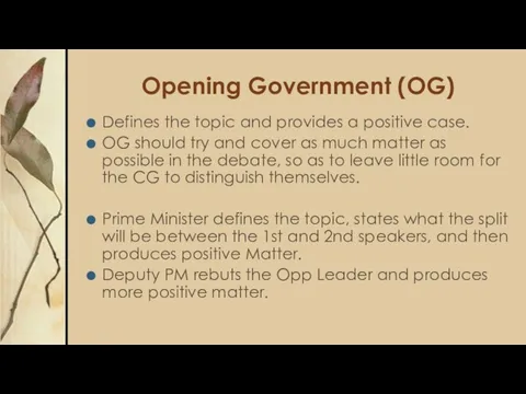 Opening Government (OG) Defines the topic and provides a positive case. OG should