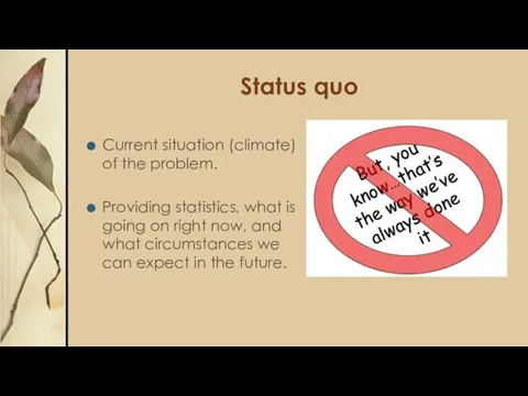 Status quo Current situation (climate) of the problem. Providing statistics, what is going