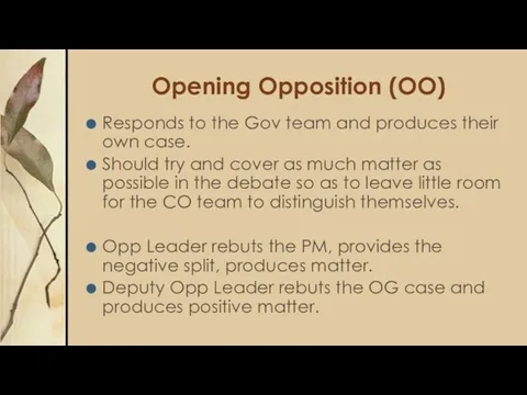Opening Opposition (OO) Responds to the Gov team and produces their own case.