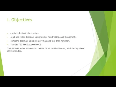 I. Objectives explore decimal place value. read and write decimals