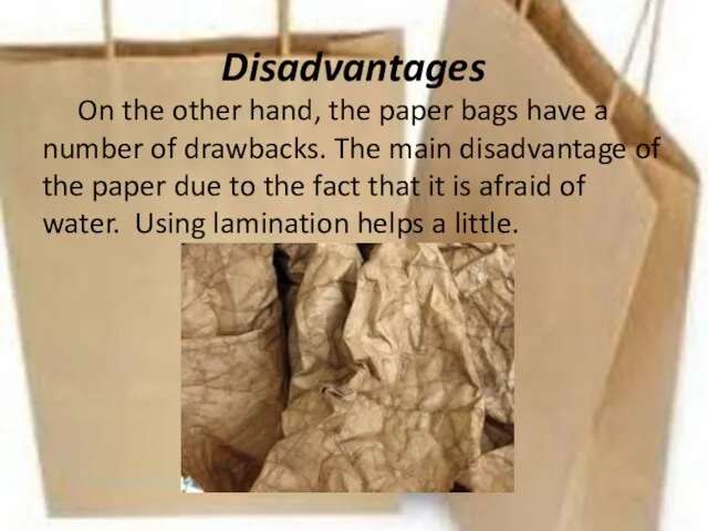 Disadvantages On the other hand, the paper bags have a