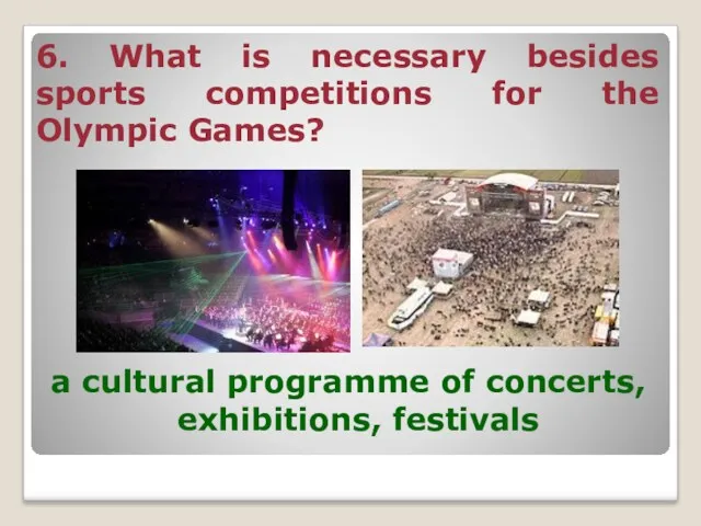 6. What is necessary besides sports competitions for the Olympic