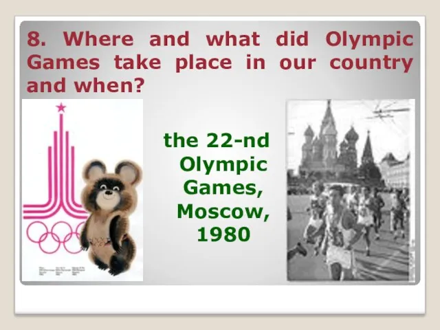 8. Where and what did Olympic Games take place in