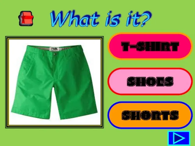 T-SHIRT SHOES SHORTS What is it?