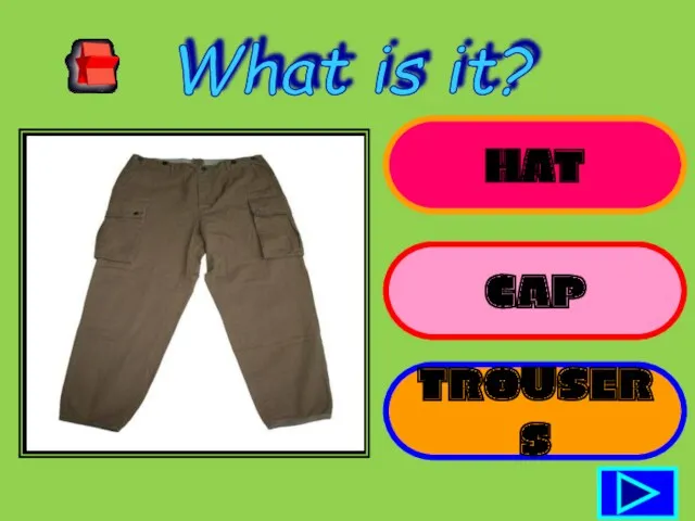 HAT CAP TROUSERS What is it?