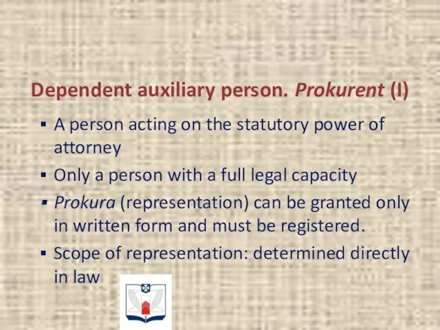 Dependent auxiliary person. Prokurent (I) A person acting on the