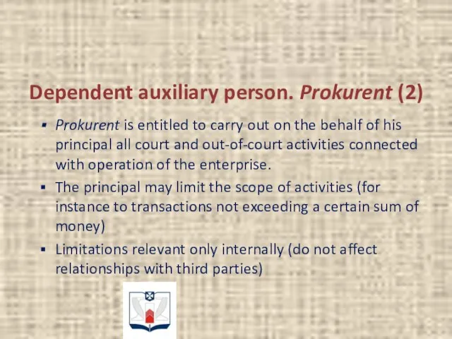 Dependent auxiliary person. Prokurent (2) Prokurent is entitled to carry