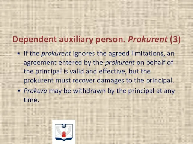 Dependent auxiliary person. Prokurent (3) If the prokurent ignores the