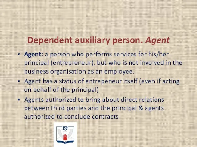 Dependent auxiliary person. Agent Agent: a person who performs services