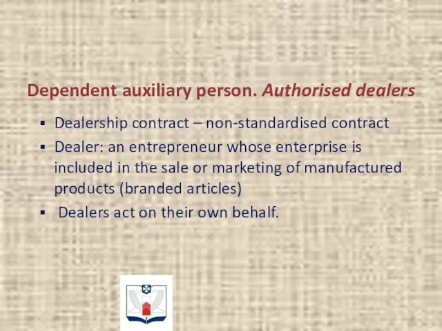 Dependent auxiliary person. Authorised dealers Dealership contract – non-standardised contract