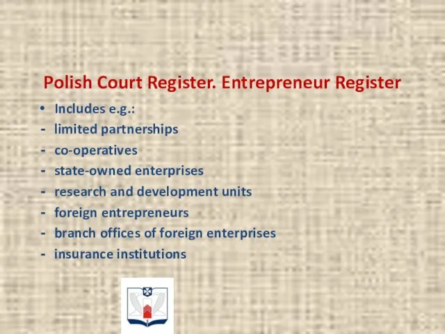 Polish Court Register. Entrepreneur Register Includes e.g.: limited partnerships co-operatives