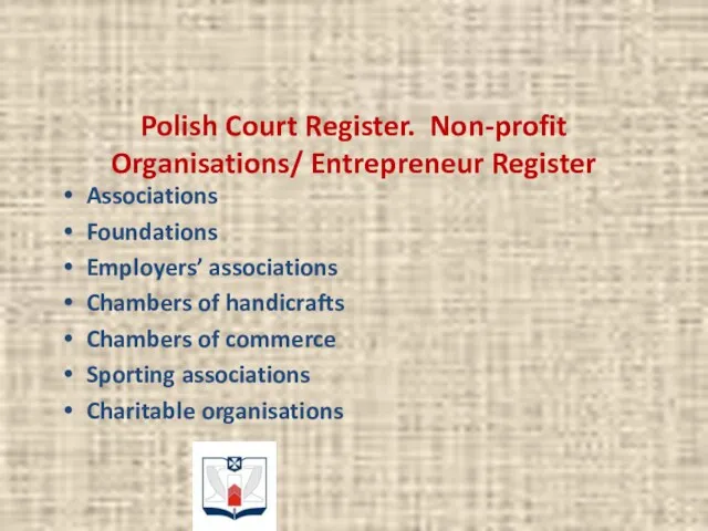 Polish Court Register. Non-profit Organisations/ Entrepreneur Register Associations Foundations Employers’