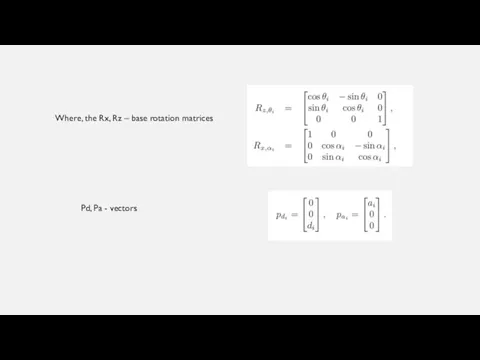 Where, the Rx, Rz – base rotation matrices Pd, Pa - vectors