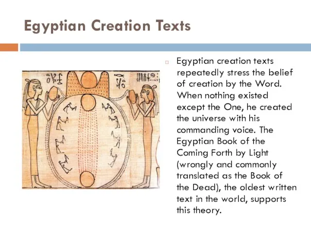 Egyptian Creation Texts Egyptian creation texts repeatedly stress the belief