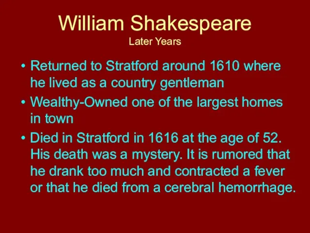 William Shakespeare Later Years Returned to Stratford around 1610 where