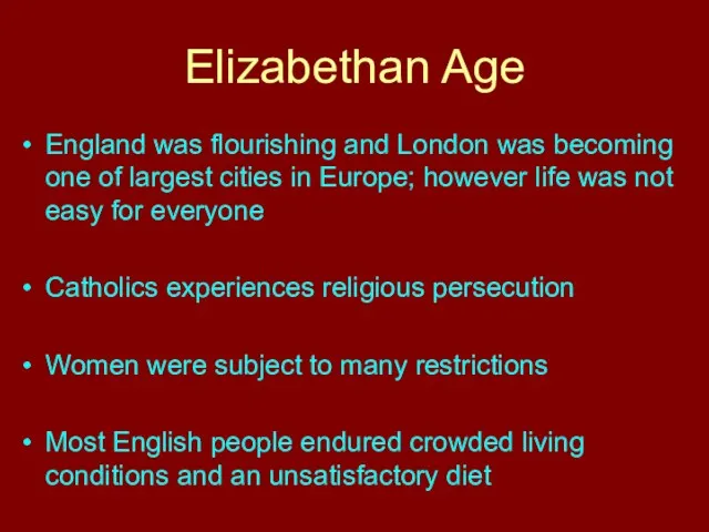 Elizabethan Age England was flourishing and London was becoming one